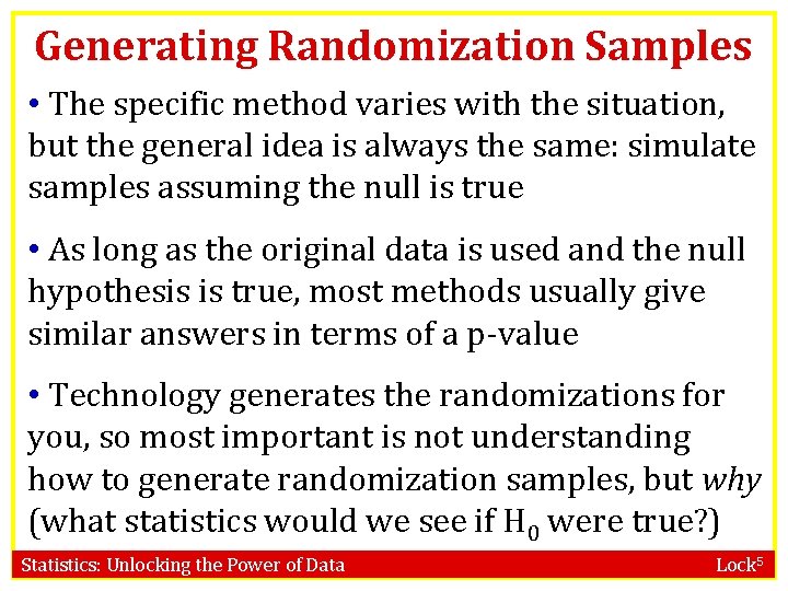 Generating Randomization Samples • The specific method varies with the situation, but the general
