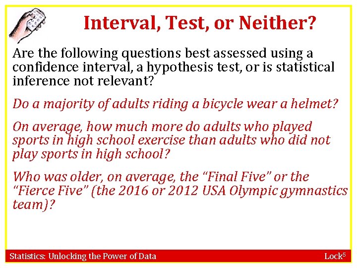 Interval, Test, or Neither? Are the following questions best assessed using a confidence interval,
