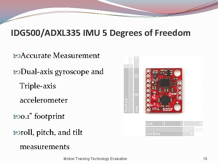 IDG 500/ADXL 335 IMU 5 Degrees of Freedom Accurate Measurement Dual‐axis gyroscope and Triple‐axis