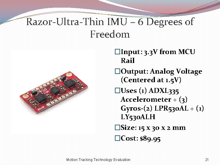 Razor‐Ultra‐Thin IMU – 6 Degrees of Freedom �Input: 3. 3 V from MCU Rail