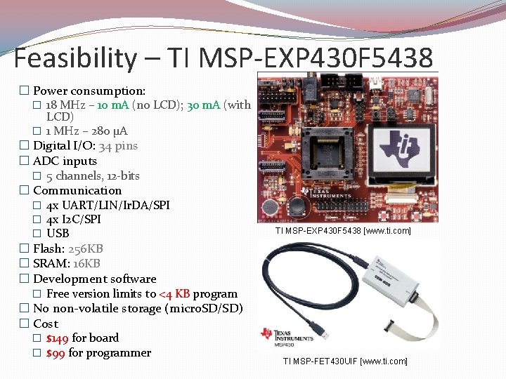 Feasibility – TI MSP-EXP 430 F 5438 � Power consumption: � 18 MHz –