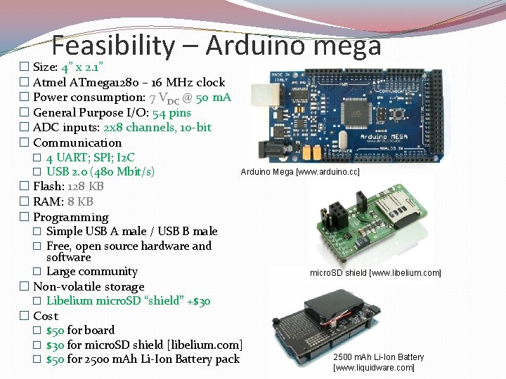 Feasibility – Arduino mega � Size: 4” x 2. 1” � Atmel ATmega 1280