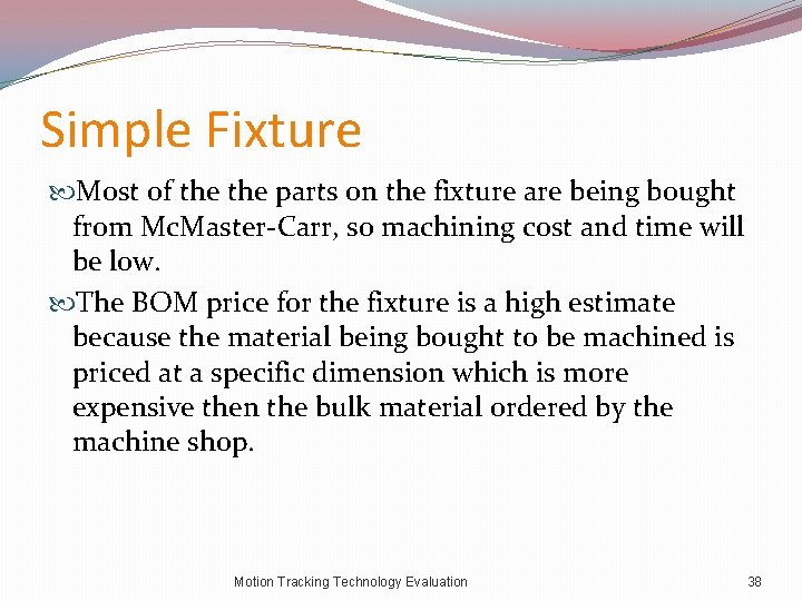 Simple Fixture Most of the parts on the fixture are being bought from Mc.