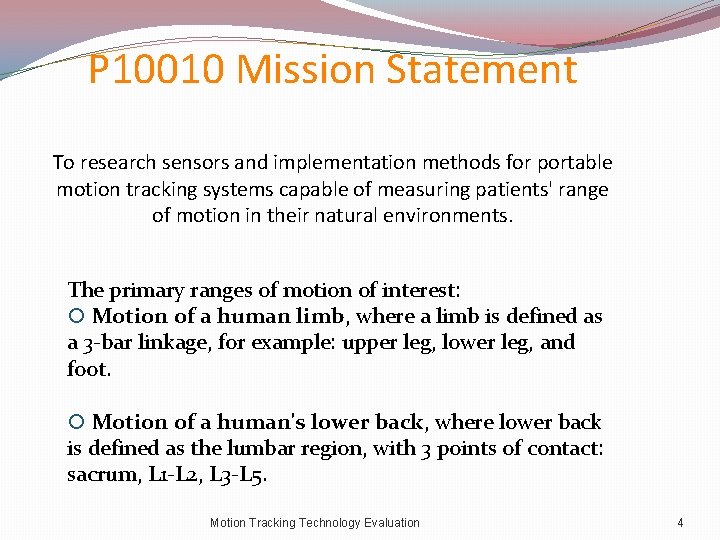 P 10010 Mission Statement To research sensors and implementation methods for portable motion tracking
