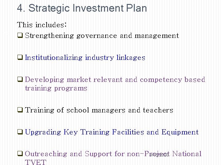 4. Strategic Investment Plan 18 This includes: q Strengthening governance and management q Institutionalizing