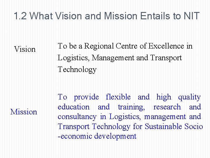1. 2 What Vision and Mission Entails to NIT 5 Vision Mission To be