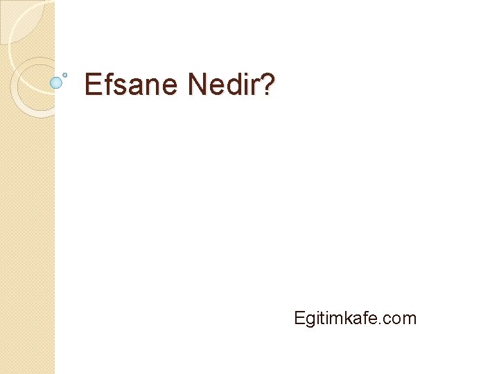 Efsane Nedir? Egitimkafe. com 