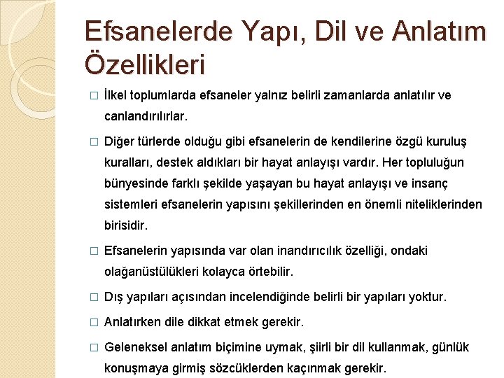 Efsanelerde Yapı, Dil ve Anlatım Özellikleri � İlkel toplumlarda efsaneler yalnız belirli zamanlarda anlatılır