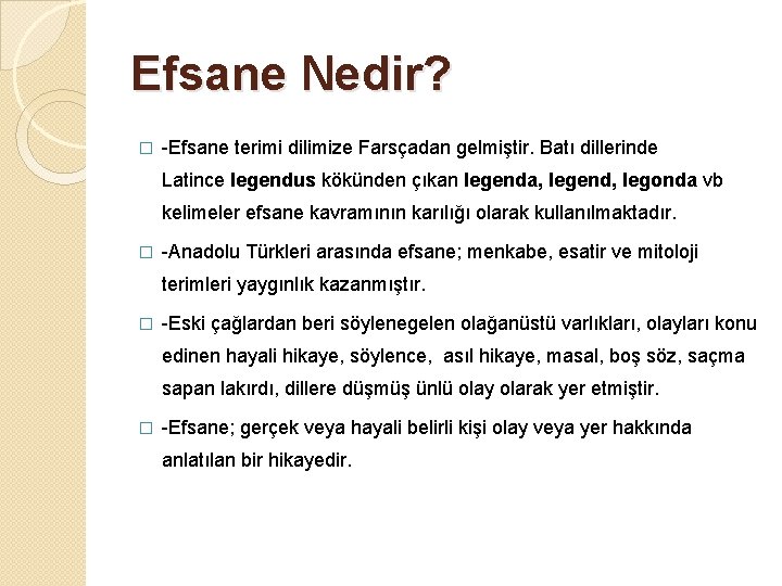 Efsane Nedir? � -Efsane terimi dilimize Farsçadan gelmiştir. Batı dillerinde Latince legendus kökünden çıkan