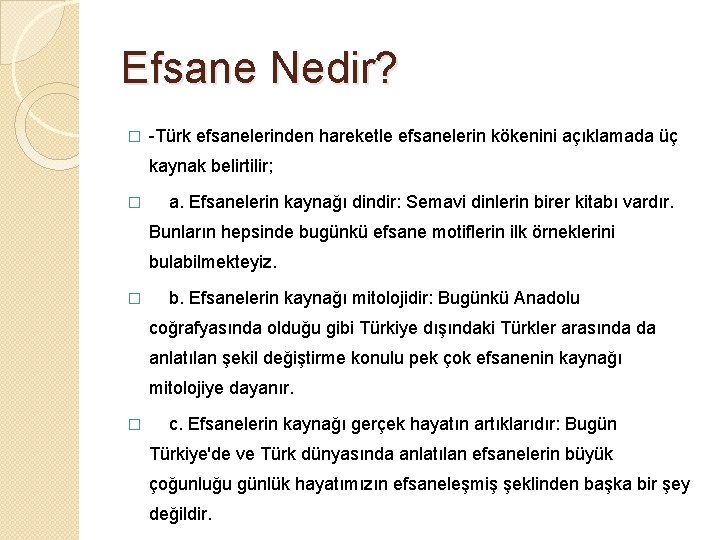 Efsane Nedir? � -Türk efsanelerinden hareketle efsanelerin kökenini açıklamada üç kaynak belirtilir; � a.