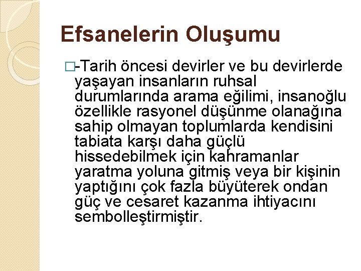 Efsanelerin Oluşumu �-Tarih öncesi devirler ve bu devirlerde yaşayan insanların ruhsal durumlarında arama eğilimi,