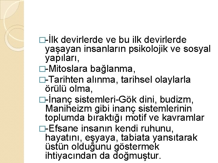 �-İlk devirlerde ve bu ilk devirlerde yaşayan insanların psikolojik ve sosyal yapıları, �-Mitoslara bağlanma,