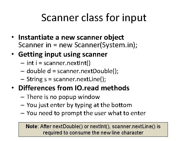 Scanner class for input • Instantiate a new scanner object Scanner in = new