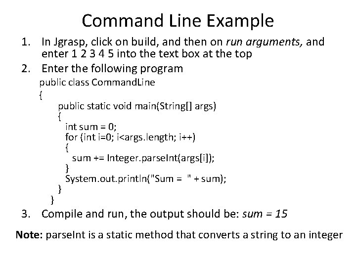 Command Line Example 1. In Jgrasp, click on build, and then on run arguments,