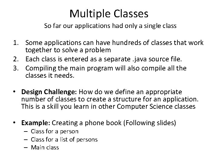 Multiple Classes So far our applications had only a single class 1. Some applications