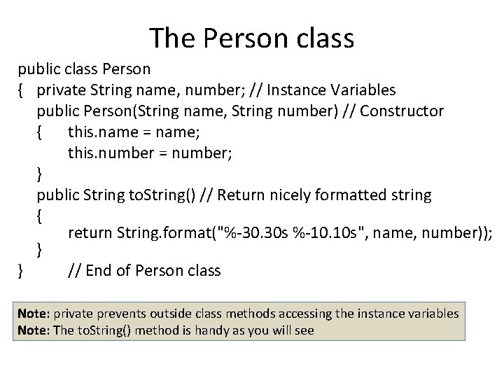 The Person class public class Person { private String name, number; // Instance Variables