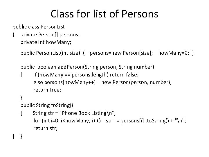 Class for list of Persons public class Person. List { private Person[] persons; private