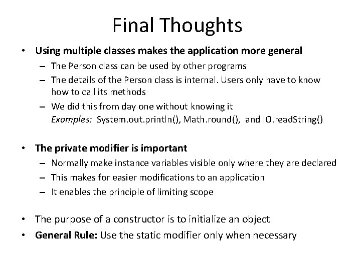 Final Thoughts • Using multiple classes makes the application more general – The Person