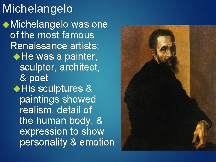 Michelangelo was one of the most famous Renaissance artists: He was a painter, sculptor, Michelangelo was one of the most famous Renaissance artists: He was a painter, sculptor,