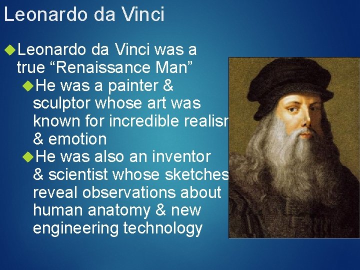 Leonardo da Vinci was a true “Renaissance Man” He was a painter & sculptor Leonardo da Vinci was a true “Renaissance Man” He was a painter & sculptor