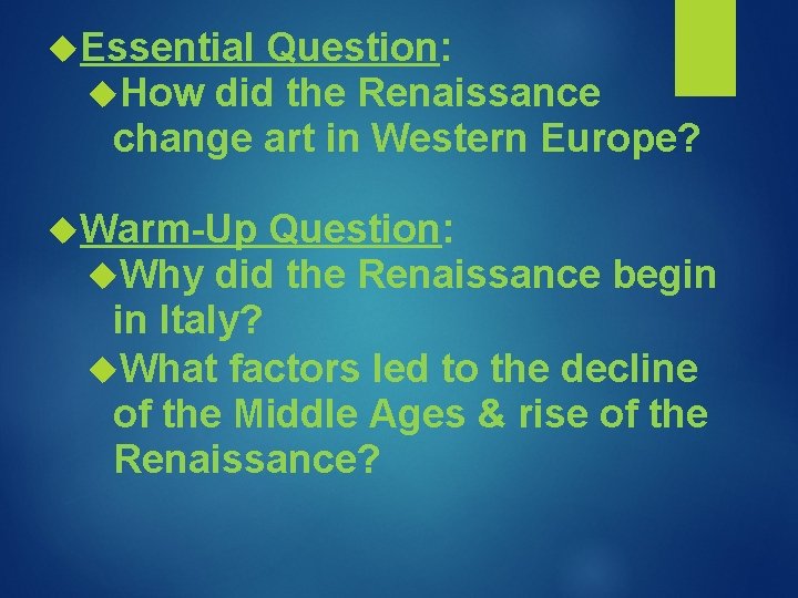 Essential Question: How did the Renaissance change art in Western Europe? Warm-Up Question: Essential Question: How did the Renaissance change art in Western Europe? Warm-Up Question: