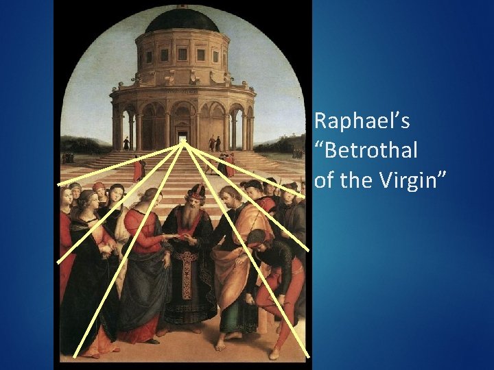 Raphael’s “Betrothal of the Virgin” Raphael’s “Betrothal of the Virgin”