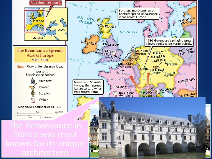 The Renaissance in France was most known for its unique architecture The Renaissance in France was most known for its unique architecture