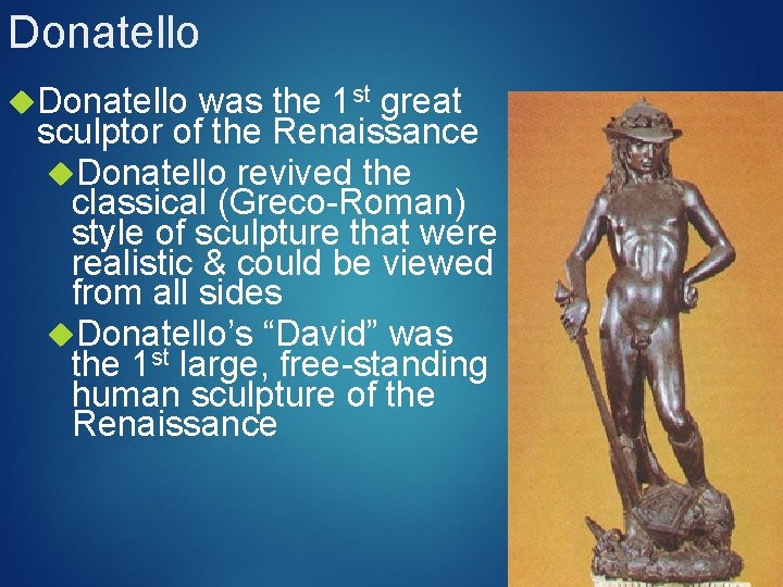 Donatello was the 1 st great sculptor of the Renaissance Donatello revived the classical Donatello was the 1 st great sculptor of the Renaissance Donatello revived the classical