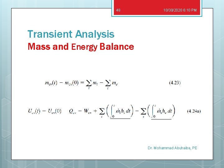 48 10/30/2020 6: 10 PM Transient Analysis Mass and Energy Balance Dr. Mohammad Abuhaiba,