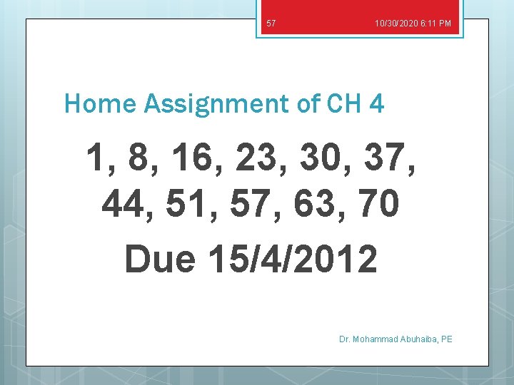 57 10/30/2020 6: 11 PM Home Assignment of CH 4 1, 8, 16, 23,
