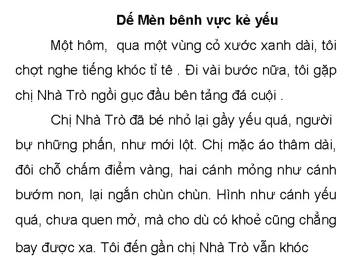 Dế Mèn bênh vực kẻ yếu Một hôm, qua một vùng cỏ xước xanh