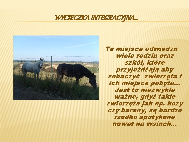 WYCIECZKA INTEGRACYJNA… Te miejsce odwiedza wiele rodzin oraz szkół, które przyjeżdżają aby zobaczyć zwierzęta