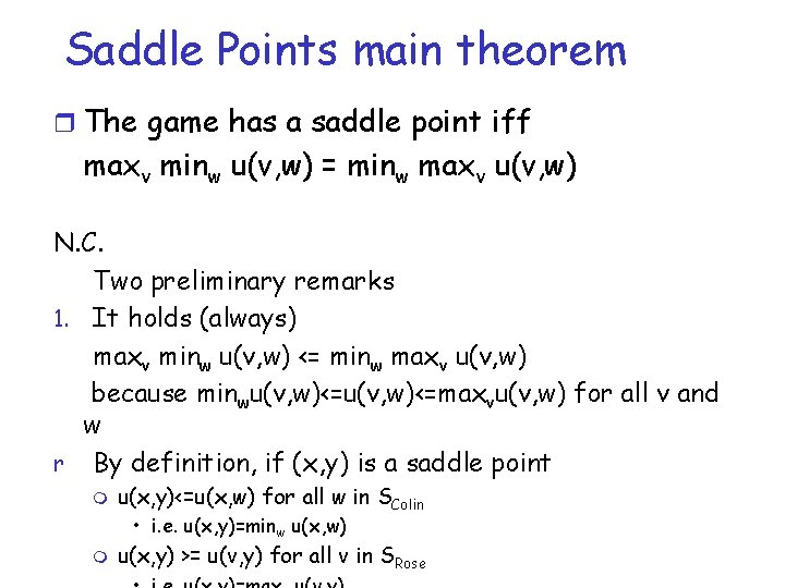 Saddle Points main theorem r The game has a saddle point iff maxv minw