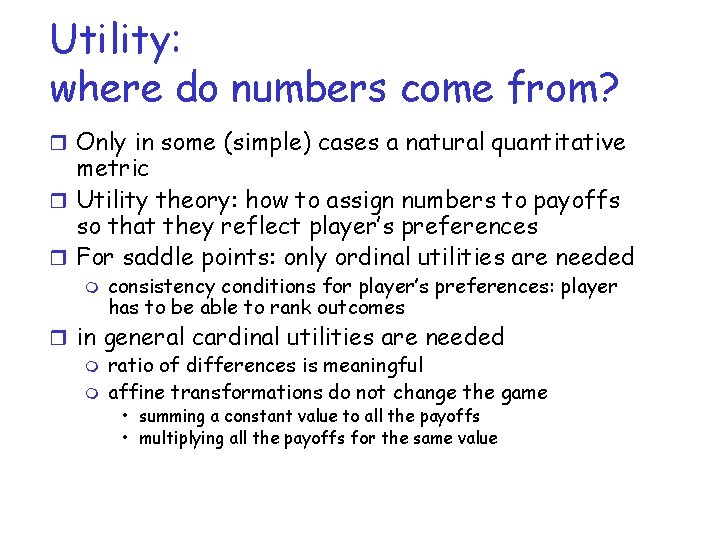 Utility: where do numbers come from? r Only in some (simple) cases a natural