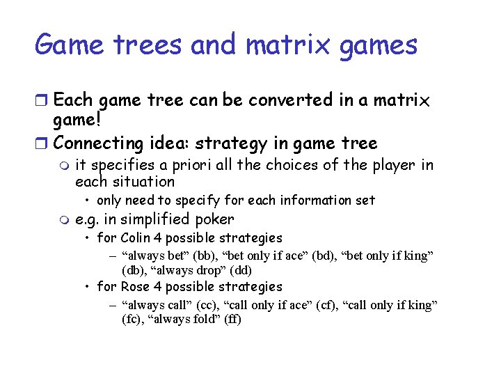 Game trees and matrix games r Each game tree can be converted in a Game trees and matrix games r Each game tree can be converted in a