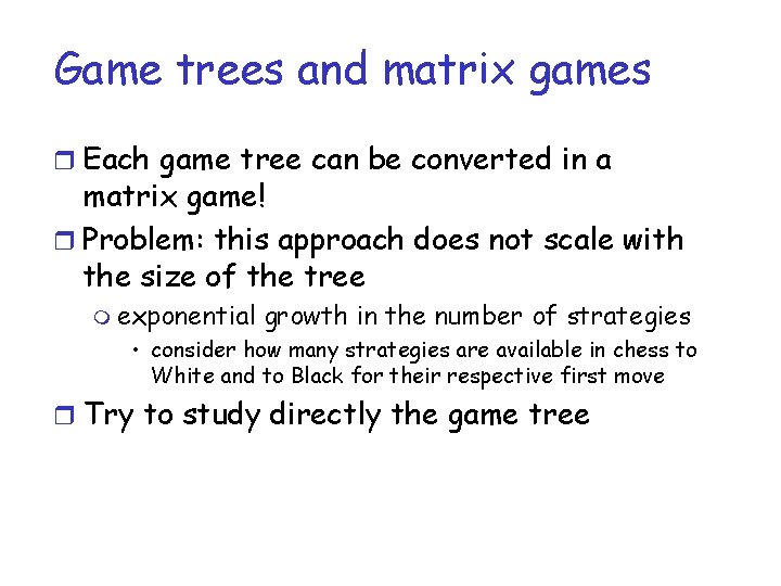 Game trees and matrix games r Each game tree can be converted in a