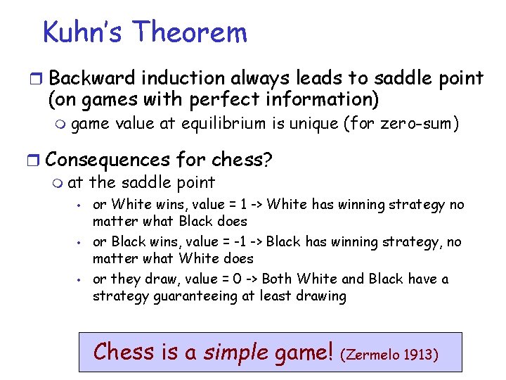 Kuhn’s Theorem r Backward induction always leads to saddle point (on games with perfect