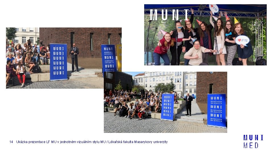 14 Ukázka prezentace LF MU v jednotném vizuálním stylu MU / Lékařská fakulta Masarykovy 14 Ukázka prezentace LF MU v jednotném vizuálním stylu MU / Lékařská fakulta Masarykovy