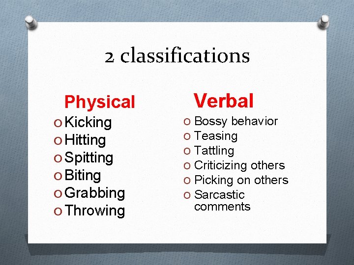 2 classifications Physical O Kicking O Hitting O Spitting O Biting O Grabbing O