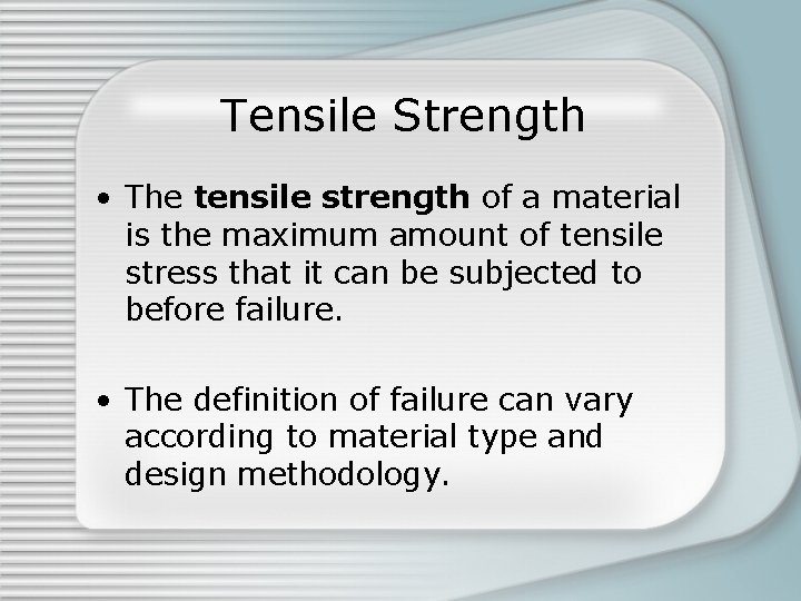Tensile Strength • The tensile strength of a material is the maximum amount of Tensile Strength • The tensile strength of a material is the maximum amount of