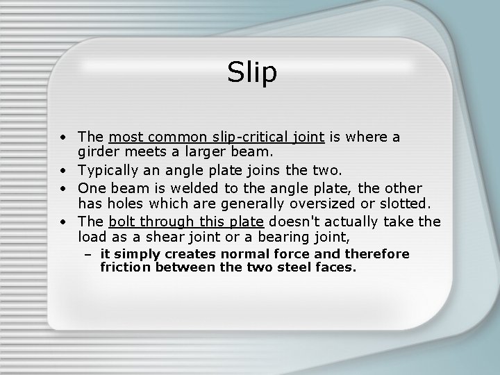 Slip • The most common slip-critical joint is where a girder meets a larger Slip • The most common slip-critical joint is where a girder meets a larger