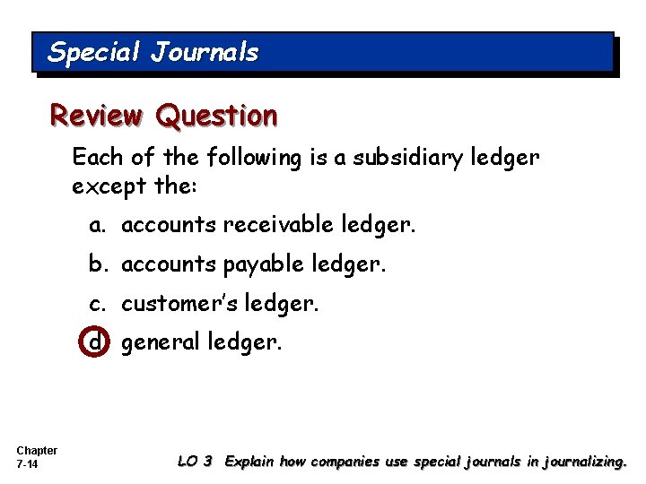 Special Journals Review Question Each of the following is a subsidiary ledger except the:
