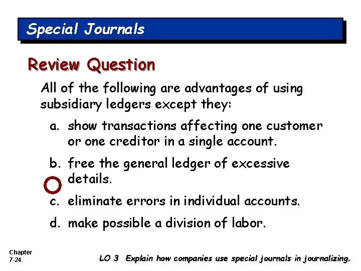 Special Journals Review Question All of the following are advantages of using subsidiary ledgers