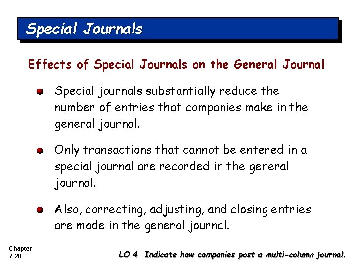 Special Journals Effects of Special Journals on the General Journal Special journals substantially reduce