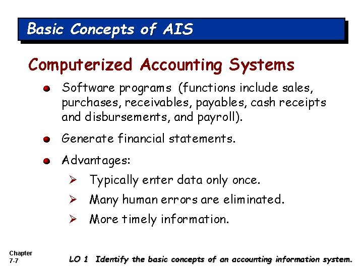 Basic Concepts of AIS Computerized Accounting Systems Software programs (functions include sales, purchases, receivables,