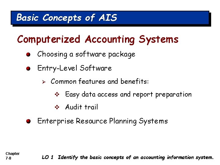 Basic Concepts of AIS Computerized Accounting Systems Choosing a software package Entry-Level Software Ø