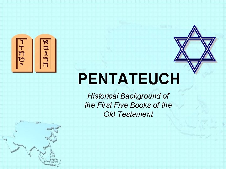 PENTATEUCH Historical Background of the First Five Books of the Old Testament 