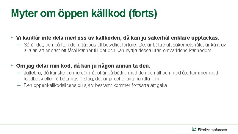 Myter om öppen källkod (forts) • Vi kan/får inte dela med oss av källkoden,