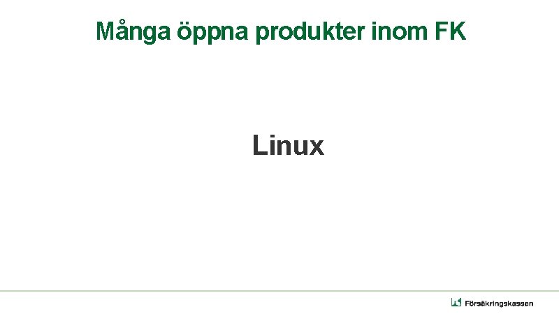 Många öppna produkter inom FK Linux 