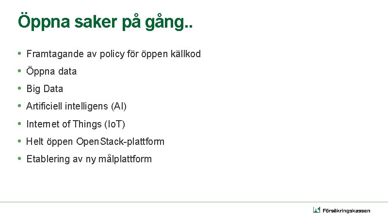 Öppna saker på gång. . • • Framtagande av policy för öppen källkod Öppna